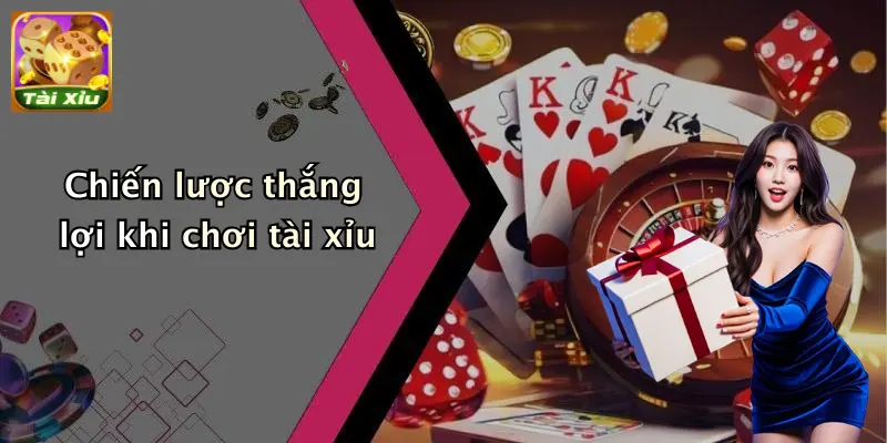 Chiến lược thắng lợi khi chơi tài xỉu
