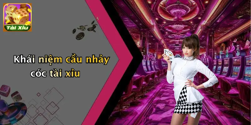 Khái niệm cầu nhảy cóc tài xỉu