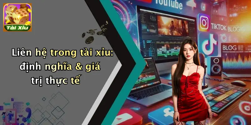 Liên hệ trong tài xỉu: định nghĩa & giá trị thực tế
