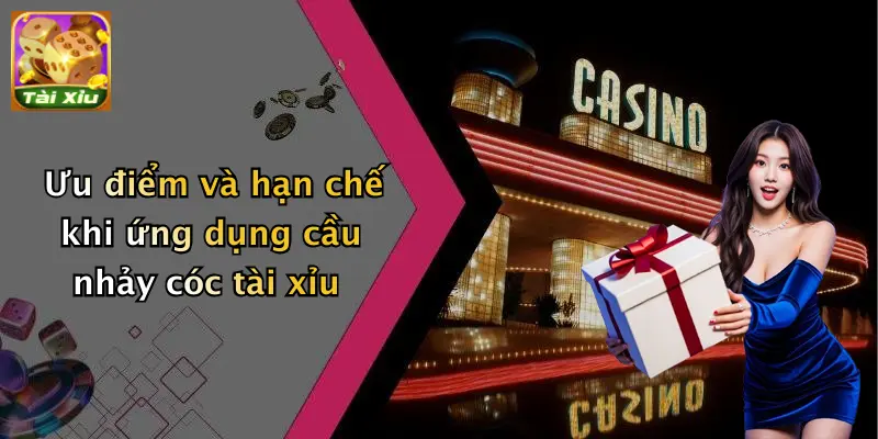 Ưu điểm và hạn chế khi ứng dụng cầu nhảy cóc tài xỉu