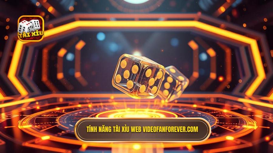 Các tính năng nổi bật của tài xỉu web không cần tải tại videofanforever.com