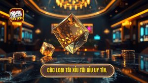 Các loại tài xỉu phổ biến hiện nay: Từ truyền thống đến kỷ nguyên số