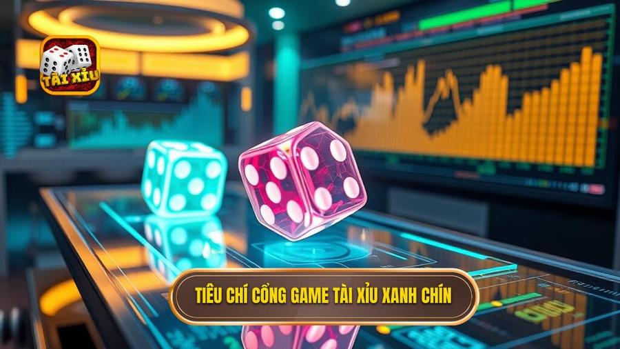 Phân tích các tiêu chí của một cổng game tài xỉu "Xanh Chín" năm 2026