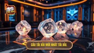 Cầu tài xỉu mới nhất